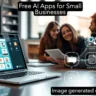 35 Free AI Apps for Small Businesses
